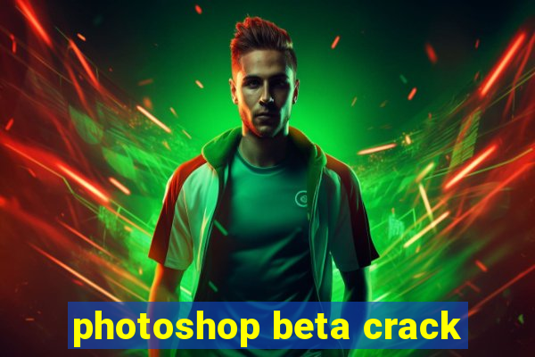 photoshop beta crack